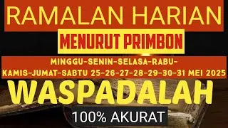 RAMALAN PRIMBON HARI MINGGU-SENIN-SELASA-RABU-KAMIS-JUMAT-SABTU 25-26-27-28-29-30-31 MEI 2025