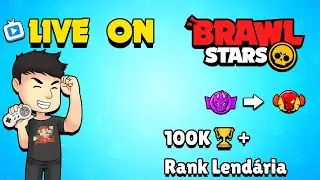🔴 LIVE 🔴 Brawl Stars - Finalmente 100K 🏆 e vou para Lend&aacute;ria 1 na ranqueada