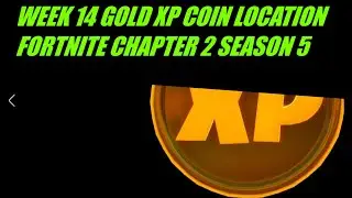 WEEK 14 GOLD XP COIN FORTNITE CHAPTER 2 SEASON 5 LOCATION / WEEK 14 XP COIN LOCATIONS GUIDE