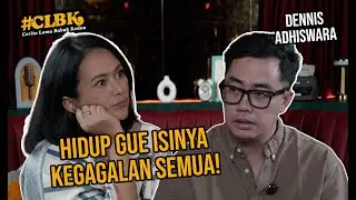 Dennis Adhiswara: Pernah Hancur Dan Gak Percaya Cinta | #CLBKPodcast