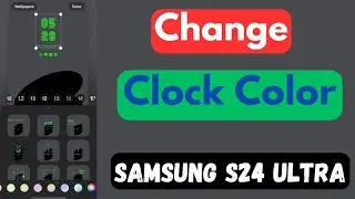 How to Change Clock Color in Samsung S24 Ultra