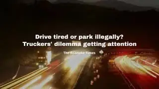Video: Drive tired or park illegally? Truckers' dilemma getting attention