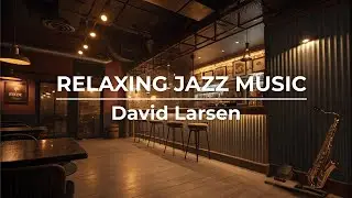 David Larsen - Do You Hear What I Hear | Best Sleep Jazz Music | piano tube international