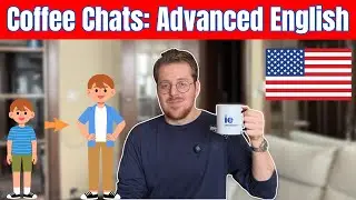 Coffee Chats #3 | Why Americans Move Out at 18 | Advanced English