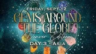 Gems Around The Globe Day 3 - September 12