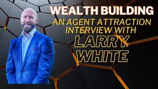The Wealth Strategy Behind Larry White&rsquo;s 600-Agent Network at eXp Realty