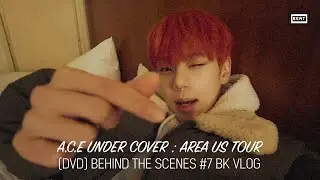 A.C.E UNDER COVER : AREA US TOUR DVD Behind the scenes #7 BK VLOG