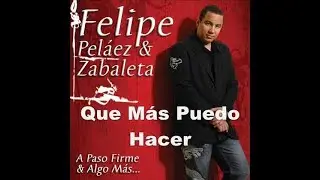 Felipe Pel&aacute;ez - Que Mas Puedo Hacer