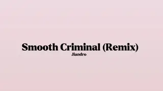 Jiandro - Smooth Criminal (Remix) [Lyrics]