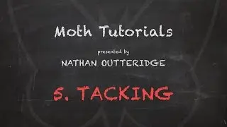 Moth Tutorials - 5. Tacking