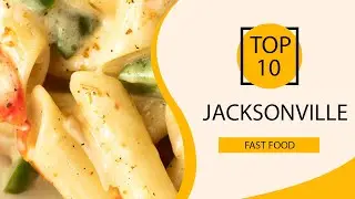 Top 10 Best Fast Food Restaurants to Visit in Jacksonville, Florida | USA - English