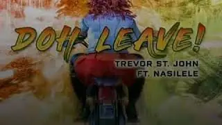Doh Leave - Trevor St John feat Nasilele