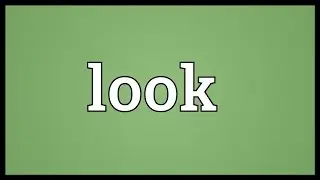 Look Meaning