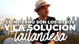 🟢 El infierno son los otros y la soluci&oacute;n tailandesa
