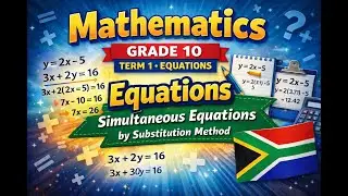 Mathematics Grade 10 Equations - Simultaneous Equations by Substitution Method