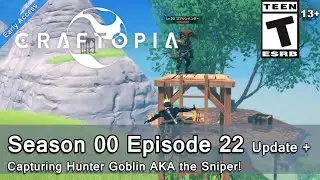 Craftopia (Season 00 Episode 22) Update + Capturing Hunter Goblin AKA the Sniper!