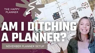 Am I Ditching a Planner? || November Planner Setup || The Happy Planner