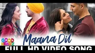 Maana Dil (Full Video Song)  | Good Newwz,  Akshay Kumar , B Praak,  Maana Dil Akshay Kumar Full Son