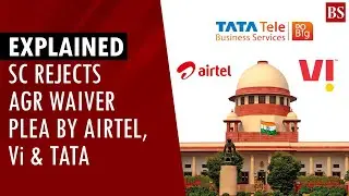 Explained: SC rejects AGR waiver plea by Airtel, Vi & Tata | Telecom companies | AGR dues