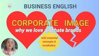 Corporate Image: Why we Love and Hate Brands