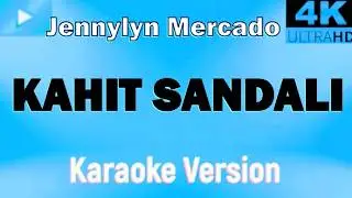 KAHIT SANDALI (KARAOKE 🎤 FULL HD ) - Jennylyn Mercado
