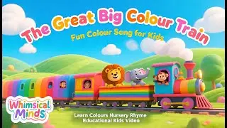 The Great Big Colour Train 🚂 | Fun Colour Song for Kids   Learn Colours Nursery Rhyme  | Educational