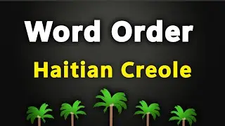 Learn Haitian Creole - Word Order and Structure