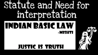 What does statute mean in law? Need for interpretation of statutes