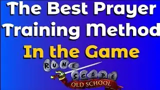 OSRS - The Best Prayer Training Method in the Game!