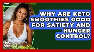 Why Are Keto Smoothies Good For Satiety And Hunger Control? - Keto Kitchen HQ