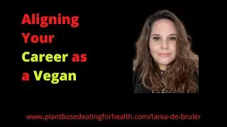 How to find a Vegan Job with Tania De Bruler