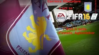 FIFA 16 Carriera Allenatore - Aston Villa #24 Il bello d'estate, Agbonlahor (ITA)