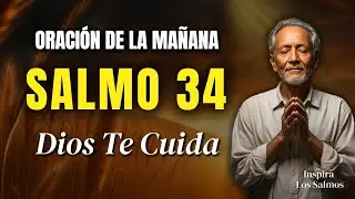 ✨ ORACI&Oacute;N PODEROSA DEL SALMO 34 | DIOS HABLA A TU CORAZ&Oacute;N Y PROTEGE TU CAMINO CON LUZ