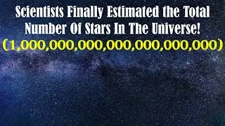 Scientists Finally Estimated the Total Number of Stars in The Universe