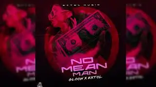 Gloow x Extol &ndash; No Mean Man (Clean Radio Edit) | 2026 Soca/Dancehall Release