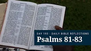 DAY 193 | Psalms 81-83 | The Bible in a Year