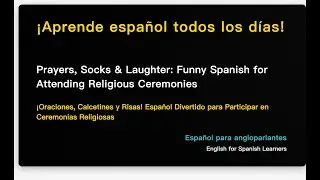 Prayers, Socks & Laughter: Funny Spanish for Attending Religious Ceremonies