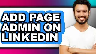 How to Add Page Admin on Linkedin (easy Method)