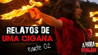Relato de uma Cigana Parte 02