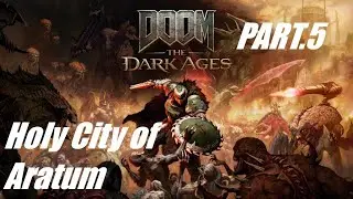 &ldquo;DOOM The Dark Ages PART.5 &ndash; Battle for the Holy City of Aratum&rdquo;