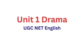 Unit 1 Drama For UGC NET ENGLISH