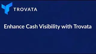 Enhance Cash Flow Visibility with Trovata, the Automated Cash Management Platform