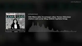 Ziele f&uuml;hren nicht, Erwartungen schon. Warum Zielsysteme scheitern und was im Alltag wirklich Ergebn