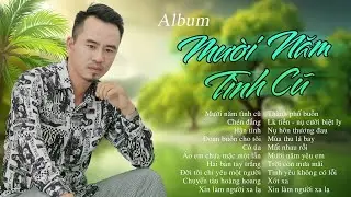 Album MƯỜI NĂM TÌNH CŨ - Tiếng Hát Dâng Đời Quang Sơn | Chén Đắng, Hận Tình, Đoạn Buồn Cho Tôi