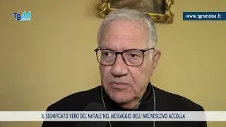 IL SIGNIFICATO VERO DEL NATALE NEL MESSAGGIO DELL’ARCIVESCOVO ACCOLLA
