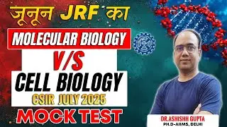 CSIR NET JULY 2025 | Mock Test | Cell Biology vs Molecular Biology | Crack It With Dr. Ashishh Gupta