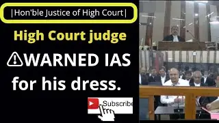High Court Judge warned IAS Officer for his Dress. #ias #judge #highcourt #law #iasmotivation #