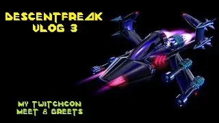 Descentfreak Vlog 3: My TwitchCon Meet & Greets