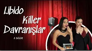 8. B&ouml;l&uuml;m | Libido Killer Davranışlar