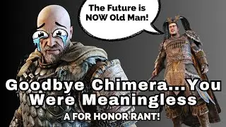 Прощай, Химера... Ты была бессмысленна [Разглагольствования о For Honor]